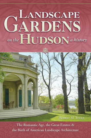 Cover of Landscape Gardens on the Hudson, a History