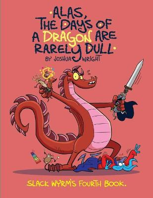 Book cover for Alas the Days of a Dragon are Rarely Dull