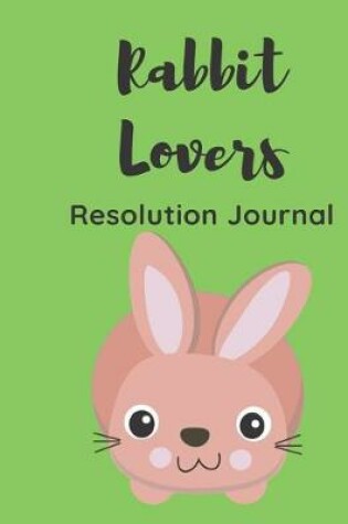 Cover of Rabbit Lovers Resolution Journal