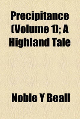 Book cover for Precipitance (Volume 1); A Highland Tale