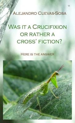 Book cover for Was it a Crucifixion or rather a Cross' Fiction?: Here is the Answer