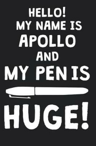 Cover of Hello! My Name Is APOLLO And My Pen Is Huge!