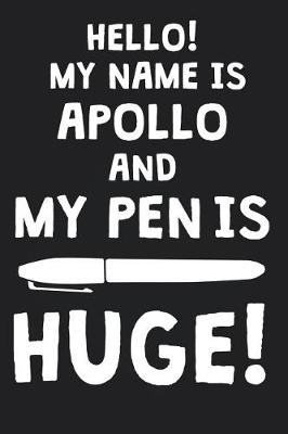 Book cover for Hello! My Name Is APOLLO And My Pen Is Huge!