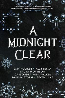 A Midnight Clear by Sam Hooker, Alcy Leyva, Laura Morrison, Cassondra Windwalker, Dalena Storm, Seven Jane