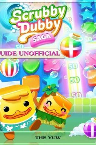 Cover of Scrubby Dubby Saga Game Guide Unofficial