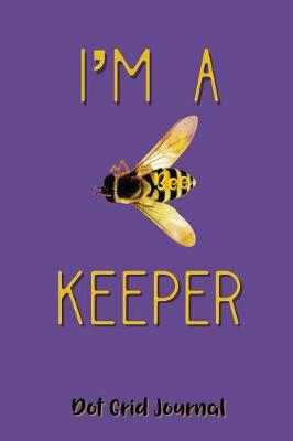 Book cover for I'm a Bee Keeper Dot Grid Journal