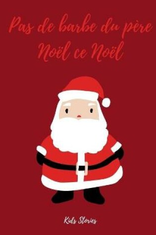 Cover of Pas De Barbe Du Pere Noel Ce Noel