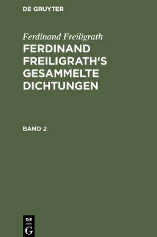 Cover of Ferdinand Freiligrath's Gesammelte Dichtungen, Band 2, Ferdinand Freiligrath's Gesammelte Dichtungen Band 2