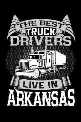Cover of The Best Truck Drivers Live In Arkansas