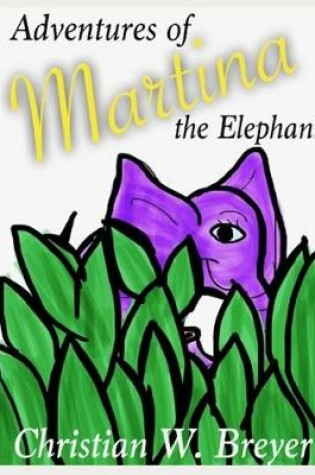 Cover of Adventures of Martina the Elephant