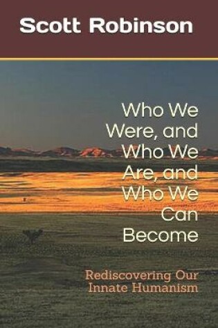 Cover of Who We Were, and Who We Are, and Who We Can Become