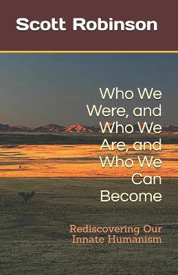 Book cover for Who We Were, and Who We Are, and Who We Can Become