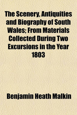 Book cover for The Scenery, Antiquities and Biography of South Wales (Volume 2); From Materials Collected During Two Excursions in the Year 1803