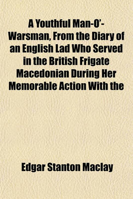 Book cover for A Youthful Man-O'-Warsman, from the Diary of an English Lad Who Served in the British Frigate Macedonian During Her Memorable Action with the