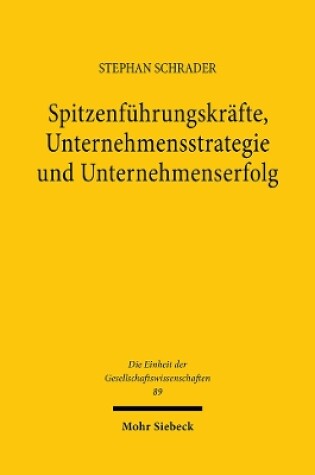 Cover of Spitzenführungskräfte, Unternehmensstrategie und Unternehmenserfolg