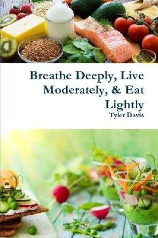 Cover of Breathe Deeply, Live Moderately, & Eat Lightly