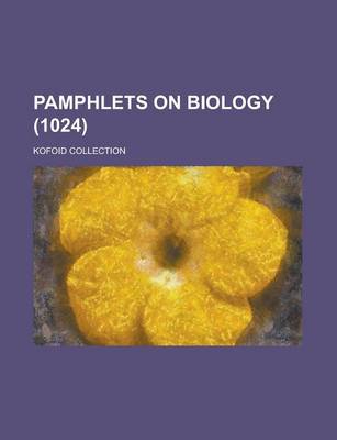 Book cover for Pamphlets on Biology; Kofoid Collection (1024 )