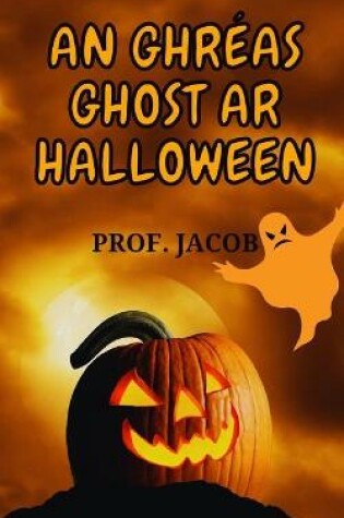 Cover of An Ghréas Ghost AR Halloween