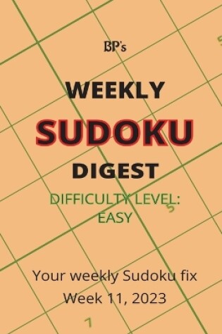 Cover of Bp's Weekly Sudoku Digest - Difficulty Easy - Week 11, 2023