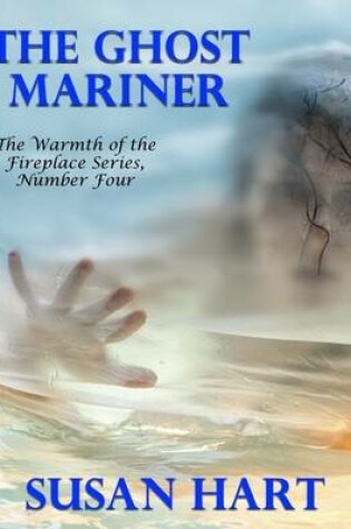 Cover of The Ghost Mariner – the Warmth of the Fireplace Series, Number Four