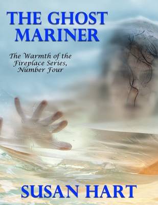 Book cover for The Ghost Mariner – the Warmth of the Fireplace Series, Number Four