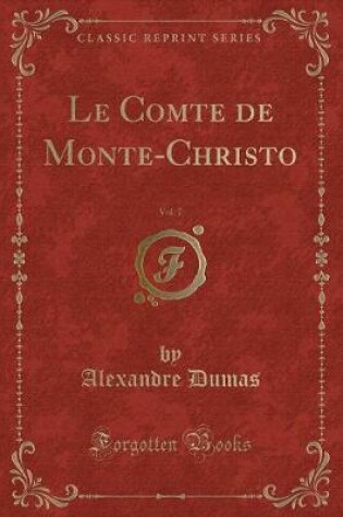 Cover of Le Comte de Monte-Christo, Vol. 7 (Classic Reprint)