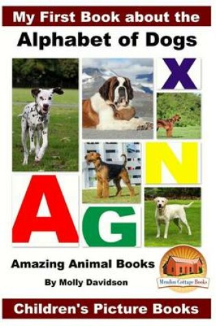 Cover of My First Book about the Alphabet of Dogs - Amazing Animal Books - Children's Picture Books