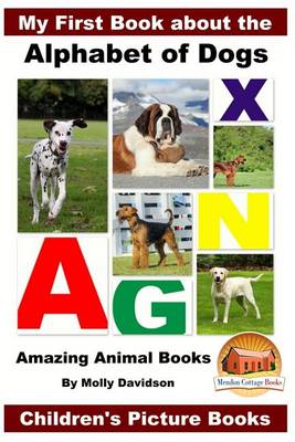 Book cover for My First Book about the Alphabet of Dogs - Amazing Animal Books - Children's Picture Books