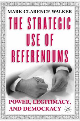 Book cover for The Strategic Use of Referendums