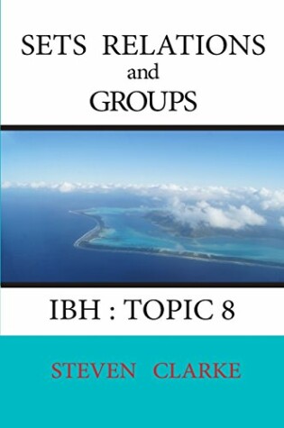 Cover of Sets Relations and Groups Ibh