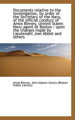 Book cover for Documents Relative to the Investigation, by Order of the Secretary of the Navy, of the Official Cond