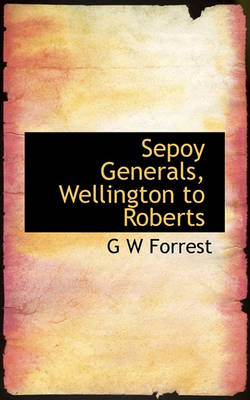 Book cover for Sepoy Generals, Wellington to Roberts