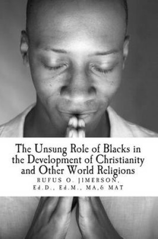 Cover of The Unsung Role of Blacks in the Development of Christianity and Other World Rel