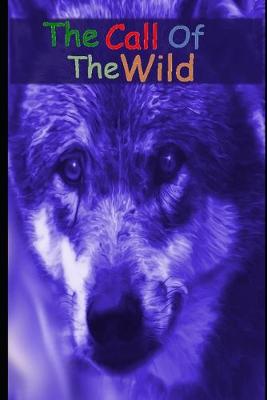 Book cover for The Call of the Wild By Jack London (Annotated) Story of Pet Dog Turning To Cunning Dog