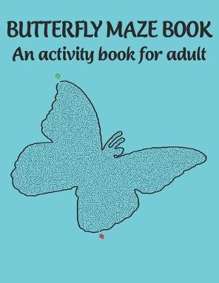 Book cover for Butterfly maze book An activity book for adult