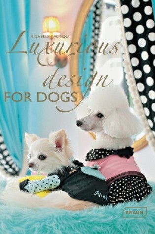 Cover of Luxurious Design for Dogs