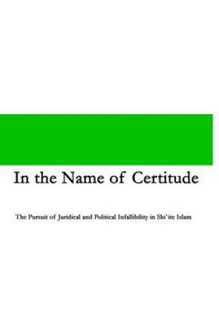 Cover of In the Name of Certitude