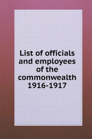 Cover of List of officials and employees of the commonwealth 1916-1917