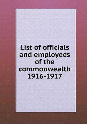 Book cover for List of officials and employees of the commonwealth 1916-1917