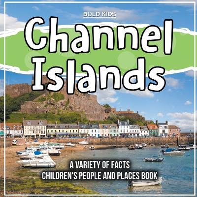 Book cover for Channel Islands A Variety Of Facts 2nd Grade Children's Book