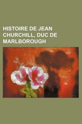 Cover of Histoire de Jean Churchill, Duc de Marlborough