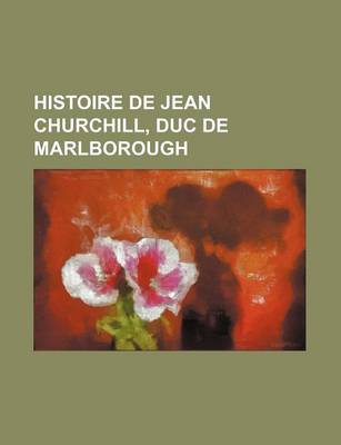 Book cover for Histoire de Jean Churchill, Duc de Marlborough