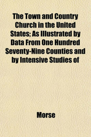 Cover of The Town and Country Church in the United States; As Illustrated by Data from One Hundred Seventy-Nine Counties and by Intensive Studies of