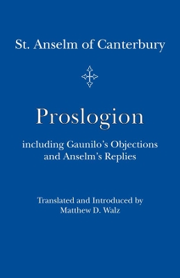 Book cover for Proslogion - including Gaunilo Objections and Anselm`s Replies