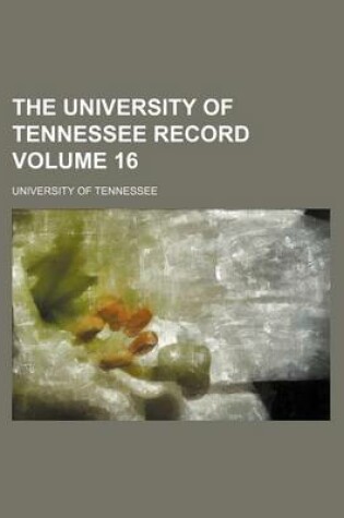 Cover of The University of Tennessee Record Volume 16