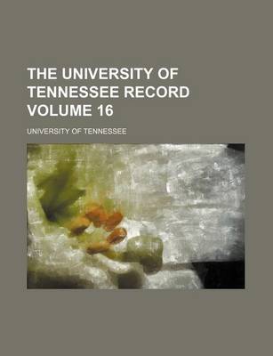 Book cover for The University of Tennessee Record Volume 16