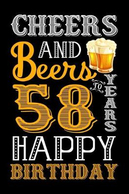 Book cover for Cheers And Beers To 58 Years Happy Birthday