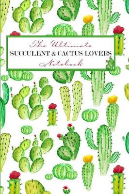 Book cover for The Ultimate Succulent & Cactus Lovers Notebook