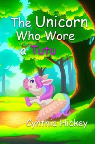 Cover of The Unicorn Who Wore a Tutu