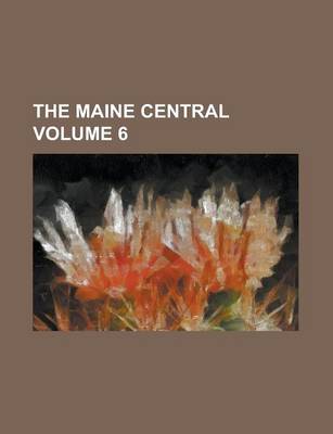 Book cover for The Maine Central Volume 6